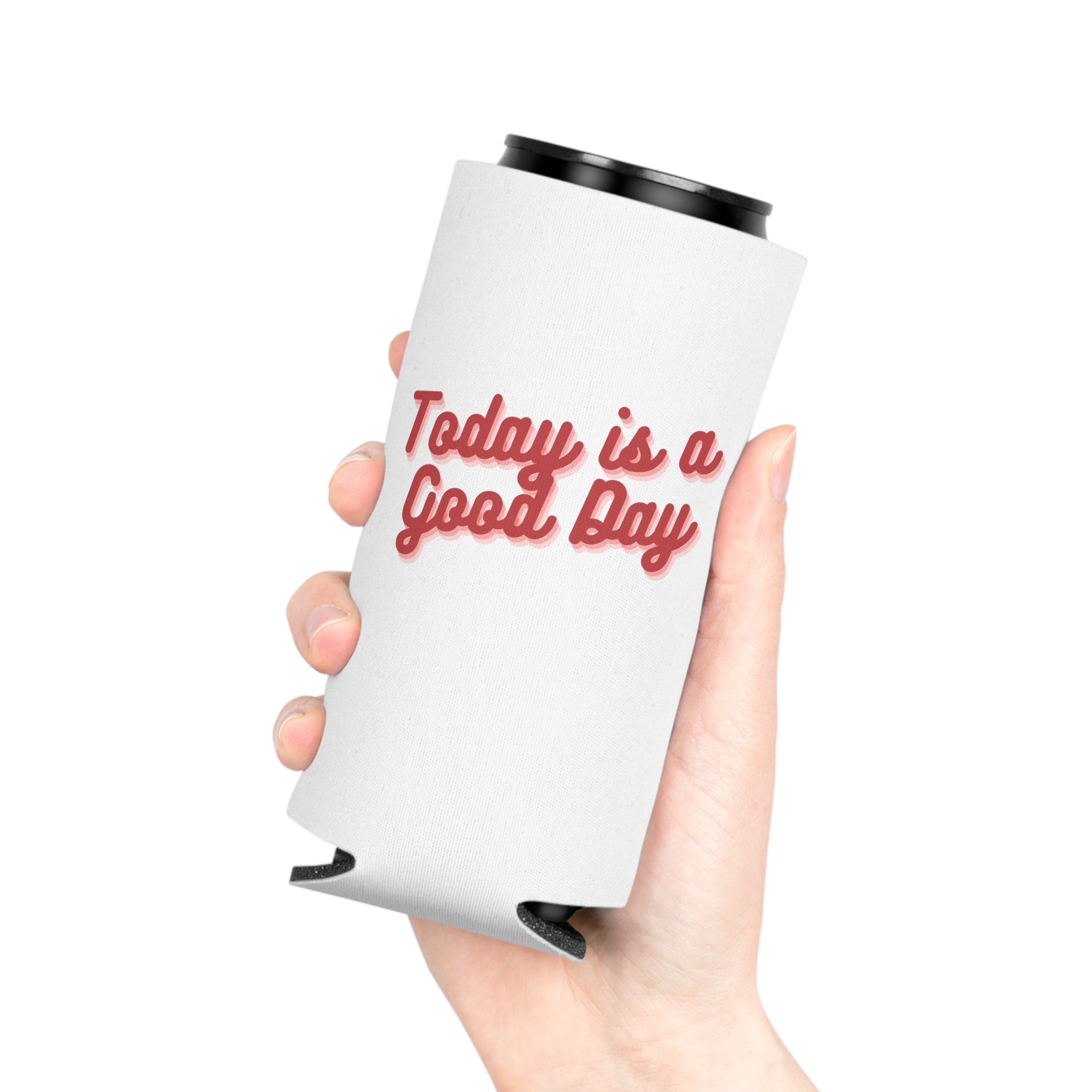 Today Is A Good Day Can Cooler