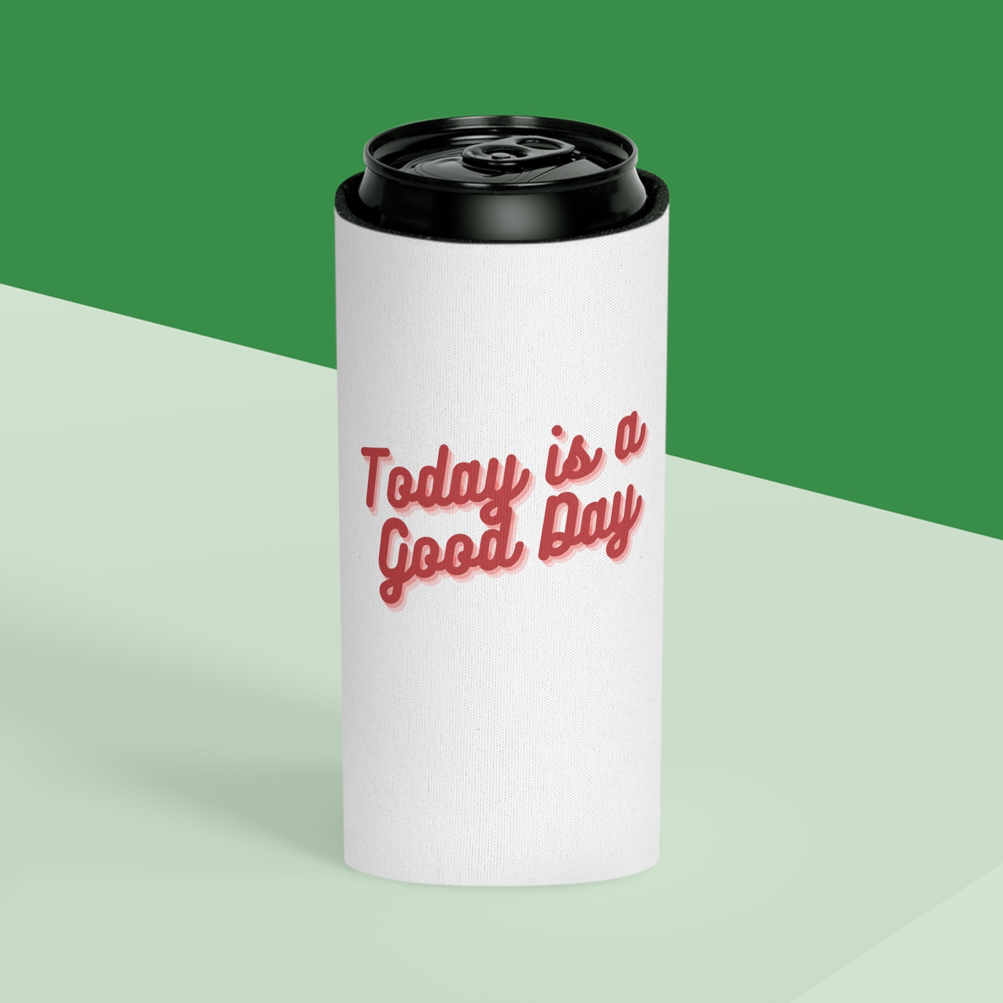 Today Is A Good Day Can Cooler