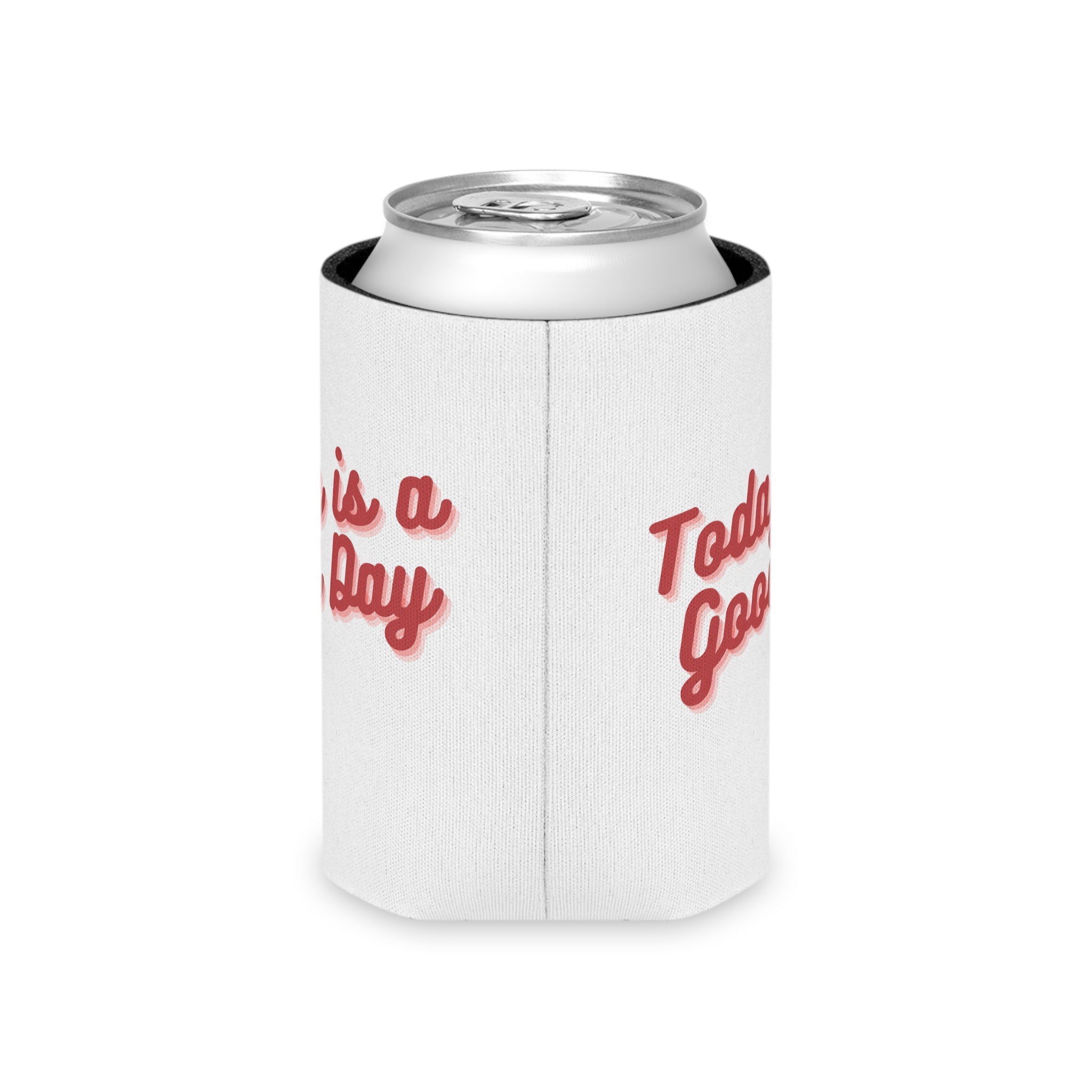 Today Is A Good Day Can Cooler