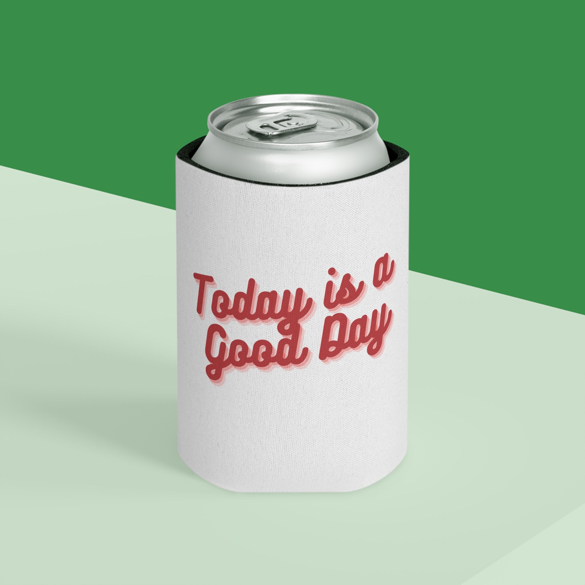 Today Is A Good Day Can Cooler